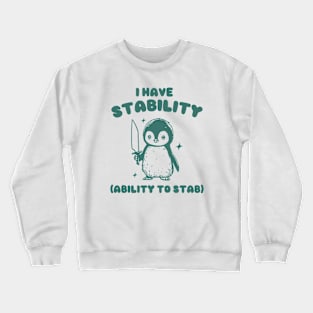 I Have Stability, Funny Penguin Shirt, Cartoon Meme Top, Vintage Cartoon Sweater, Unisex Crewneck Sweatshirt